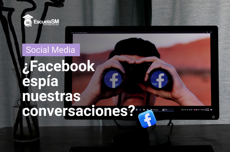 Facebook espía nuestras conversaciones