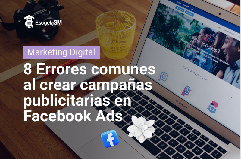 8 errores al crear campañas en facebook ads